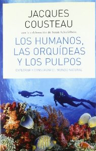 Portada de LOS HUMANOS, LAS ORQUÍDEAS Y LOS PULPOS: EXPLORAR Y CONSERVAR EL MUNDO NATURAL