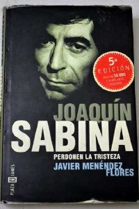 Portada del libro JOAQUÍN SABINA, PERDONEN LA TRISTEZA