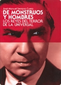 Portada de DE MONSTRUOS Y HOMBRES. LOS REYES DEL TERROR DE LA UNIVERSAL