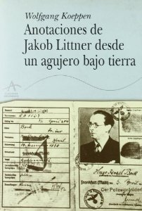 Portada del libro ANOTACIONES DE JAKOB LITTNER DESDE UN AGUJERO BAJO TIERRA