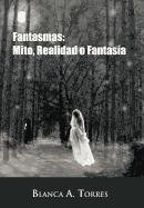 FANTASMAS: MITO, REALIDAD O FANTASÍA