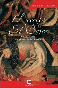 Portada del libro EL SECRETO DE EL BOSCO. UN MISTERIO EN EL MUSEO DEL PRADO