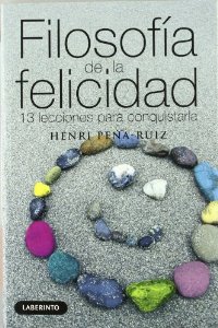 Portada de FILOSOFÍA DE LA FELICIDAD. 13 LECCIONES PARA CONQUISTARLA