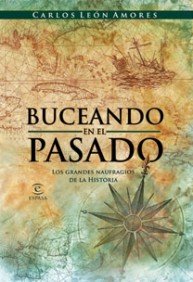 Portada de BUCEANDO EN EL PASADO. LOS GRANDES NAUFRAGIOS DE LA HISTORIA