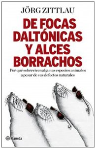 Portada de DE FOCAS DALTÓNICAS Y ALCES BORRACHOS