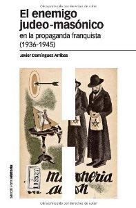 Portada del libro EL ENEMIGO JUDEO-MASÓNICO EN LA PROPAGANDA FRANQUISTA (1936-1945)
