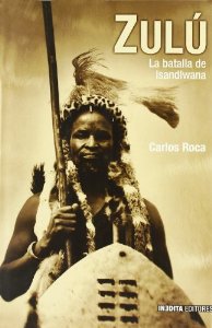 Portada del libro ZULÚ: LA BATALLA DE ISANDLWANA