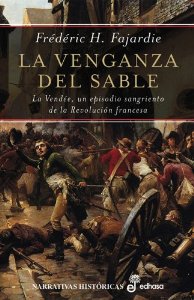 Portada de LA VENGANZA DEL SABLE. LA VENDÉE, UN EPISODIO SANGRIENTO DE LA REVOLUCIÓN FRANCESA