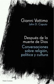 Portada de DESPUES DE LA MUERTE DE DIOS. CONVERSACIONES SOBRE RELIGIÓN, POLÍTICA Y CULTURA 