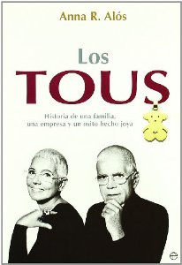 Portada de LOS TOUS. HISTORIA DE UNA FAMILIA, UNA EMPRESA Y UN OSITO HECHO JOYA