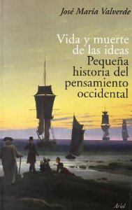 Portada del libro VIDA Y MUERTE DE LAS IDEAS: PEQUEÑA HISTORIA DEL PENSAMIENTO OCCI DENTAL