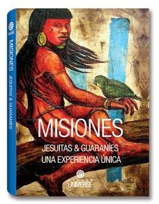 Portada del libro MISIONES- JESUITAS & GUARANÍES. UNA EXPERIENCIA ÚNICA