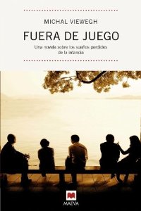 Portada del libro FUERA DE JUEGO. UNA NOVELA SOBRE LOS SUEÑOS PERDIDOS DE LA INFANCIA