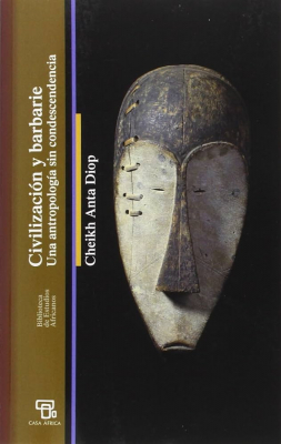 Portada de CIVILIZACIÓN Y BARBARIE. UNA ANTROPOLOGÍA SIN CONDESCENDENCIA