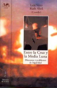 Portada del libro ENTRE LA CRUZ Y LA MEDIA LUNA: DISCURSOS Y PROBLEMAS DE SEGURIDAD