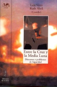 Portada de ENTRE LA CRUZ Y LA MEDIA LUNA: DISCURSOS Y PROBLEMAS DE SEGURIDAD