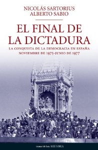 Portada de EL FINAL DE LA DICTADURA: LOS MESES QUE CAMBIARON LA HISTORIA DE ESPAÑA (NOVIEMBRE 1975-JUNIO 1977)