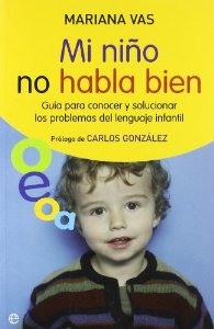 Portada del libro MI NIÑO NO HABLA BIEN. GUÍA PARA CONOCER Y SOLUCIONAR LOS PROBLEMAS DEL LENGUAJE INFANTIL