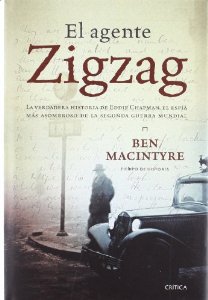 Portada del libro EL AGENTE ZIGZAG. LA VERDADERA HISTORIA DE EDDIE CHAPMAN, EL ESPÍA MÁS ASOMBROSO DE LA SEGUNDA GUERRA MUNDIAL