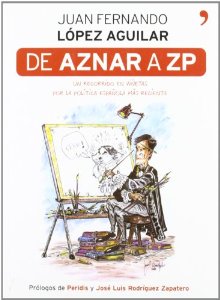 Portada del libro DE AZNAR A ZP. UN RECORRIDO EN VIÑETAS POR LA POLÍTICA ESPAÑOLA MÁS RECIENTE