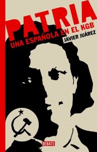 Portada del libro PATRIA. UNA ESPAÑOLA EN EL KGB