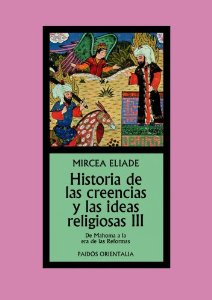 Portada del libro HISTORIA DE LAS CREENCIAS Y LAS IDEAS RELIGIOSAS III: DE MAHOMA A LA ERA DE LAS REFORMAS