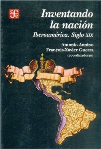 Portada del libro INVENTANDO LA NACIÓN. IBEROAMÉRICA SIGLO XIX