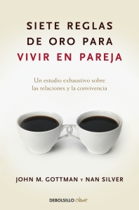 Portada del libro SIETE REGLAS DE ORO PARA VIVIR EN PAREJA (UN ESTUDIO EXHAUSTIVO SOBRE LAS RELACIONES Y LA CONVIVENCIA)