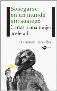 Portada del libro SOSEGARSE EN UN MUNDO SIN SOSIEGO. CARTAS A UNA MUJER ACELERADA