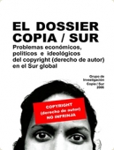 Portada de EL DOSSIER COPIA/SUR: PROBLEMAS ECONÓMICOS, POLÍTICOS E IDEOLÓGICOS DEL COPYRIGHT EN EL SUR GLOBAL