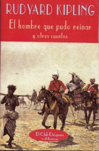 Portada de EL HOMBRE QUE PUDO REINAR Y OTROS CUENTOS