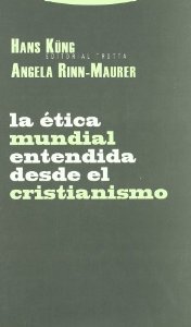 Portada de LA ÉTICA MUNDIAL ENTENDIDA DESDE EL CRISTIANISMO. POSICIONES, EXPERIENCIAS, IMPULSOS