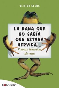 Portada del libro LA RANA QUE NO SABÍA QUE ESTABA HERVIDA