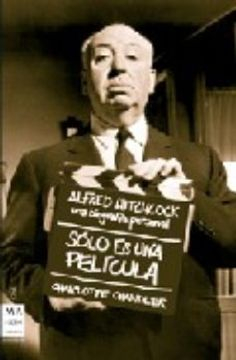 SÓLO ES UNA PELÍCULA: ALFRED HITCHCOCK, UNA BIOGRAFÍA PERSONAL