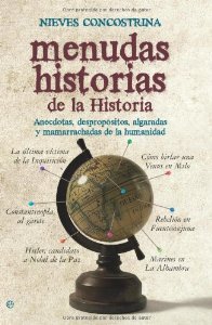 Portada de MENUDAS HISTORIAS DE LA HISTORIA. ANÉCDOTAS, DESPROPÓSITOS, ALGARADAS Y MAMARRACHADAS DE LA HUMANIDAD