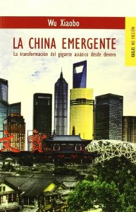 Portada del libro LA CHINA EMERGENTE. LA TRANSFORMACIÓN DEL GIGANTE ASIÁTICO DESDE DENTRO