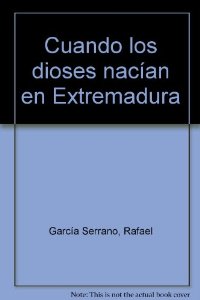 Portada del libro CUANDO LOS DIOSES NACÍAN EN EXTREMADURA