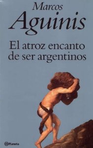 Portada del libro EL ATROZ ENCANTO DE SER ARGENTINOS