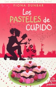 LOS PASTELES DE CUPIDO (LAS RECETAS MÁGICAS DE LULÚ TARTEL II)