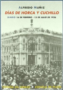 Portada del libro DÍAS DE HORCA Y CUCHILLO. DIARIO (16 DE FEBRERO - 15 DE JULIO DE 1936)