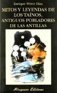 Portada del libro MITOS Y LEYENDAS DE LOS TAÍNOS, ANTIGUOS POBLADORES DE LAS ANTILLAS