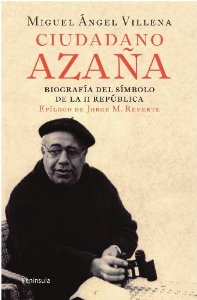 Portada del libro CIUDADANO AZAÑA. BIOGRAFÍA DEL SÍMBOLO DE LA II REPÚBLICA
