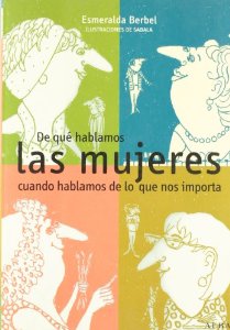 Portada de DE QUÉ HABLAMOS LAS MUJERES CUANDO HABLAMOS DE LO QUE NOS IMPORTA