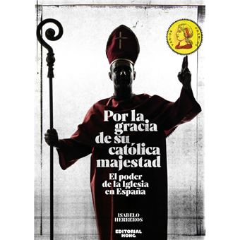 Portada de POR LA GRACIA DE SU CATÓLICA MAJESTAD: EL PODER DE LA IGLESIA EN ESPAÑA