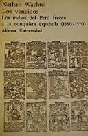 Portada del libro LOS VENCIDOS. LOS INDIOS DE PERÚ FRENTE A LA CONQUISTA ESPAÑOLA (1530-1570)