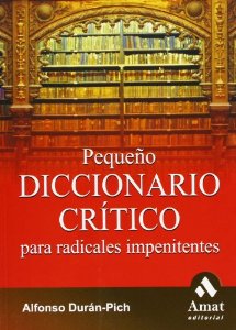 Portada del libro PEQUEÑO DICCIONARIO CRÍTICO PARA RADICALES IMPENITENTES