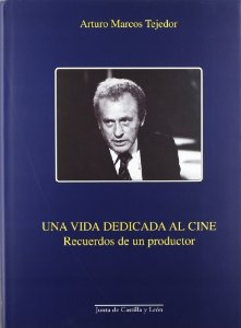 Portada del libro UNA VIDA DEDICADA AL CINE. RECUERDOS DE UN PRODUCTOR