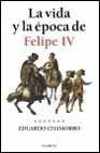 Portada del libro LA VIDA Y LA ÉPOCA DE FELIPE IV