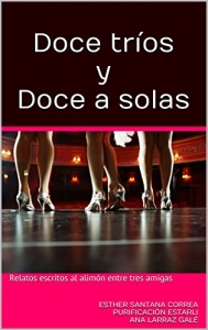 Portada de DOCE TRÍOS Y DOCE A SOLAS: RELATOS ESCRITOS AL ALIMÓN ENTRE TRES AMIGAS