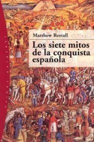 Portada del libro LOS SIETE MITOS DE LA CONQUISTA ESPAÑOLA